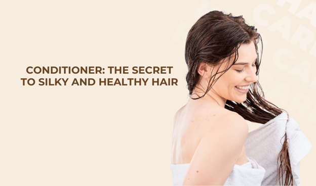 Conditioner: The Secret to Silky and Healthy Hair